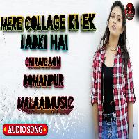 Mere Collage Ki Ek Ladki Hai MalaaiMusicChiraiGaonDomanpur.mp3